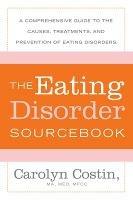 The Eating Disorders Sourcebook - Carolyn Costin - cover