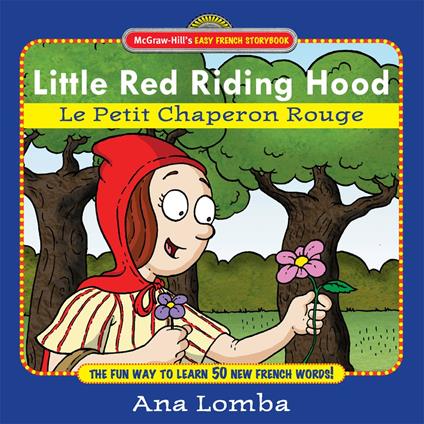 Easy French Storybook: Little Red Riding Hood (Book + Audio CD) : Le Petit Chaperon Rouge: Le Petit Chaperon Rouge - Ana Lomba - ebook