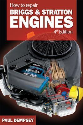 How to Repair Briggs and Stratton Engines, 4th Ed. - Paul Dempsey - cover