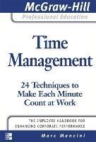 Time Management: 24 Techniques to Make Each Minute Count at Work - Marc Mancini - cover