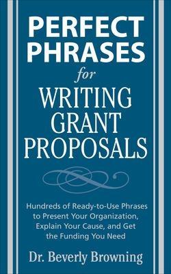 Perfect Phrases for Writing Grant Proposals - Beverly Browning - cover