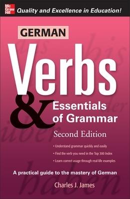German Verbs & Essential of Grammar, Second Edition - Charles James - cover