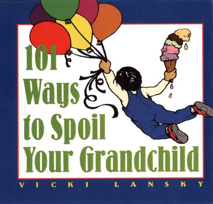 101 Ways to Spoil Your Grandchild