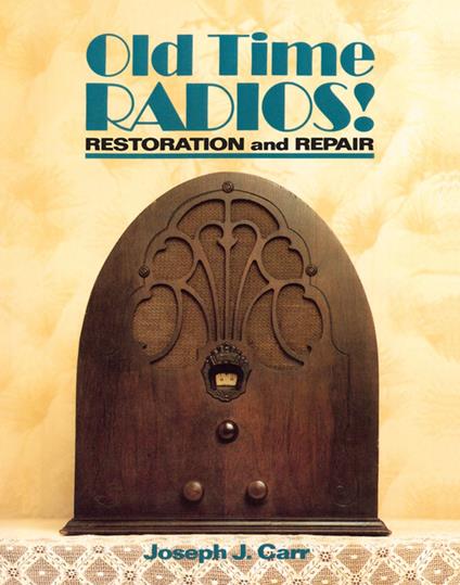 Old Time Radios! Restoration and Repair