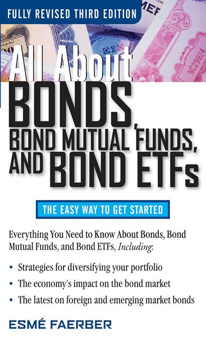 All About Bonds, Bond Mutual Funds, and Bond ETFs, 3rd Edition