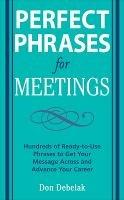 Perfect Phrases for Meetings - Don Debelak - cover