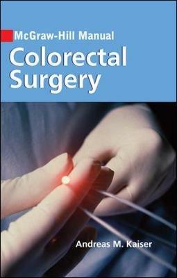 McGraw-Hill manual of colorectal surgery - Andreas M. Kaiser - copertina