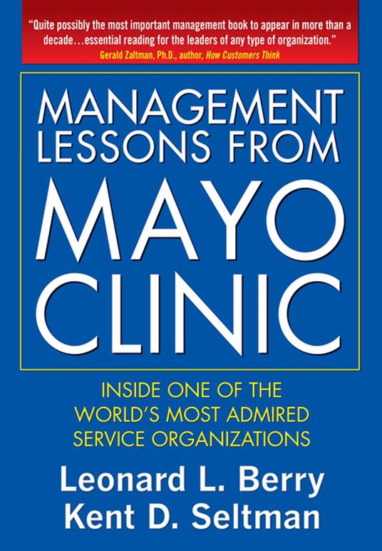 Management Lessons from Mayo Clinic: Inside One of the World’s Most Admired Service Organizations