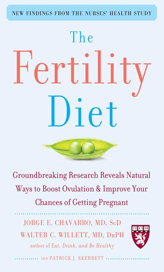 The Fertility Diet : Groundbreaking Research Reveals Natural Ways to Boost Ovulation and Improve Your Chances of Getting: Groundbreaking Research Reveals Natural Ways to Boost Ovulation and Improve Your Chances of Getting