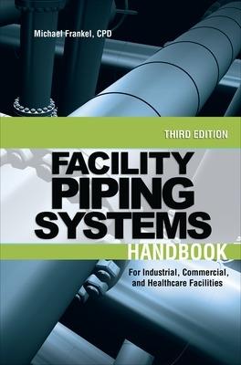 Facility Piping Systems Handbook - Michael Frankel - cover