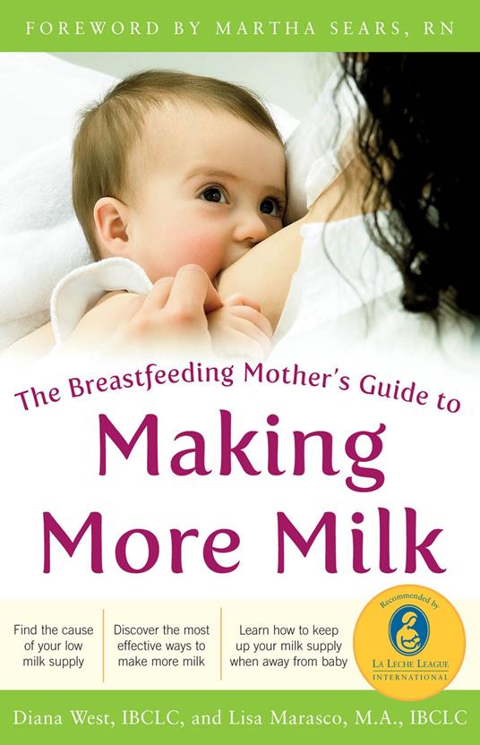 The Breastfeeding Mother's Guide to Making More Milk: Foreword by Martha Sears, RN