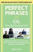 Perfect Phrases ESL Everyday Business - Natalie Gast - cover