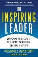 The Inspiring Leader: Unlocking the Secrets of How Extraordinary Leaders Motivate - John Zenger - cover