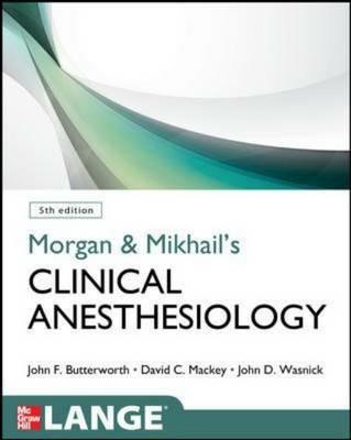 Morgan and Mikhail's clinical anesthesiology - John F. Butterworth,David C. Mackey,John D. Wasnick - copertina