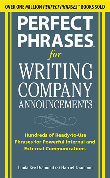 Perfect Phrases for Writing Company Announcements: Hundreds of Ready-to-Use Phrases for Powerful Internal and External Communications