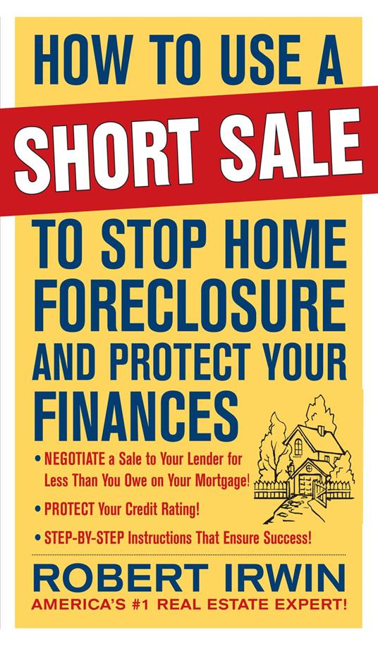 How to Use a Short Sale to Stop Home Foreclosure and Protect Your Finances