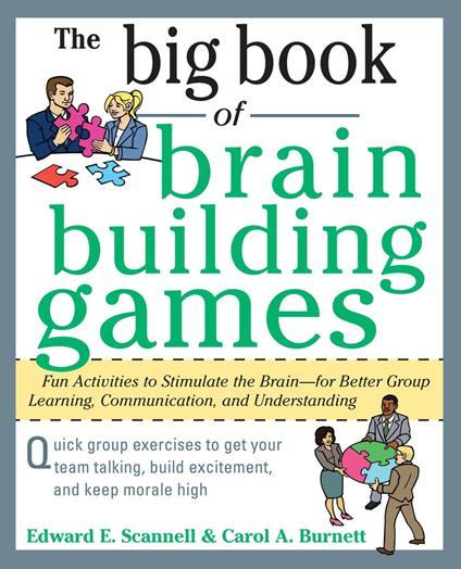 The Big Book of Brain-Building Games: Fun Activities to Stimulate the Brain for Better Learning, Communication and Teamwork