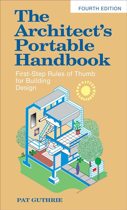 The Architect's Portable Handbook: First-Step Rules of Thumb for Building Design 4/e