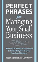 Perfect Phrases for Managing Your Small Business