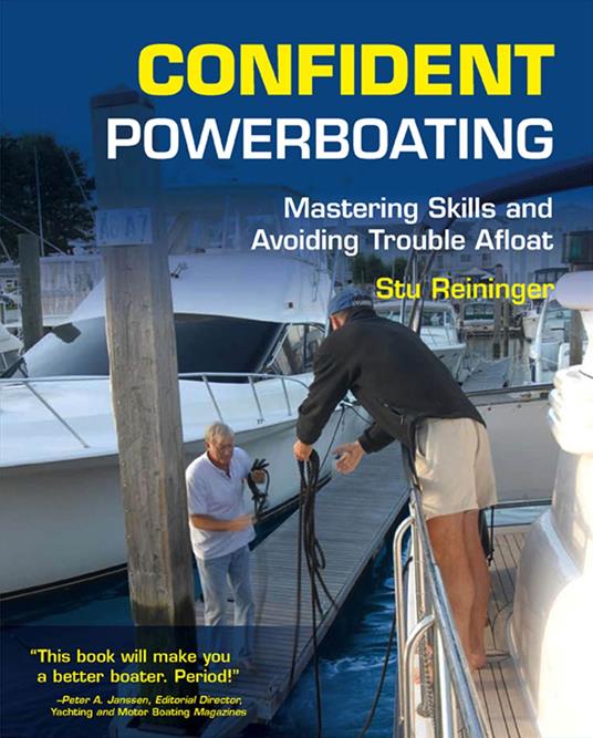 Confident Powerboating : Mastering Skills and Avoiding Troubles Afloat: Mastering Skills and Avoiding Troubles Afloat