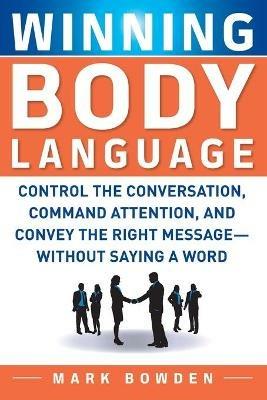 Winning Body Language - Mark Bowden - cover