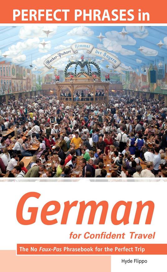 Perfect Phrases in German for Confident Travel : The No Faux-Pas Phrasebook for the Perfect Trip: The No Faux-Pas Phrasebook for the Perfect Trip
