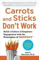 Carrots and Sticks Don't Work: Build a Culture of Employee Engagement with the Principles of RESPECT - Paul Marciano - cover