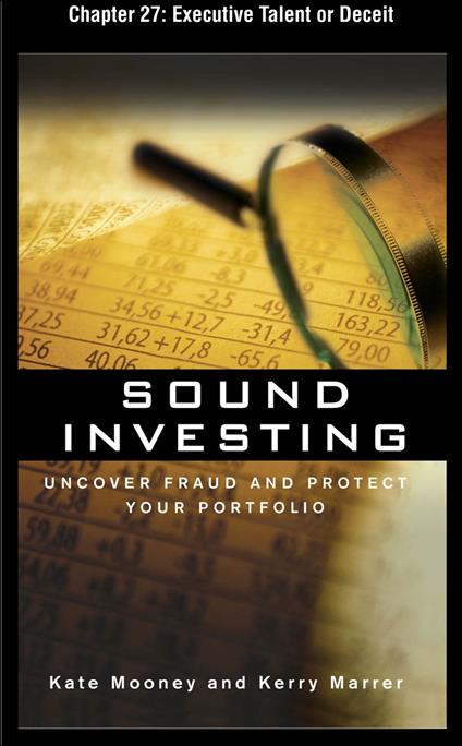 Sound Investing : Uncover Fraud and Protect Your Portfolio: Executive Talent or Deceit