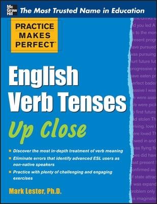 Practice Makes Perfect English Verb Tenses Up Close - Mark Lester,Mark Lester - cover