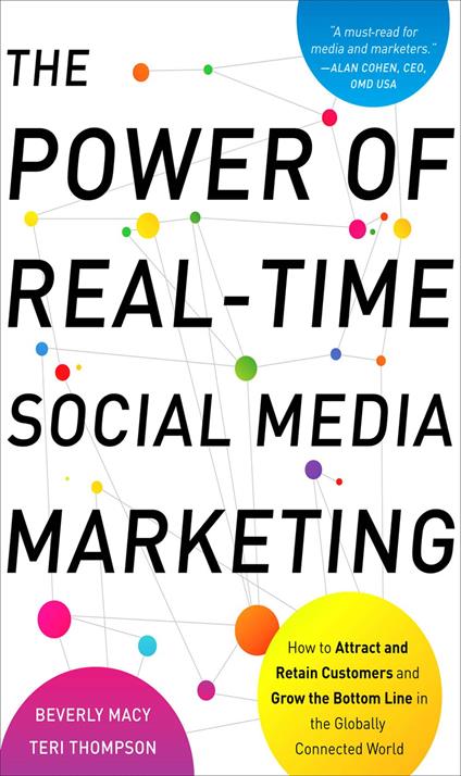 The Power of Real-Time Social Media Marketing: How to Attract and Retain Customers and Grow the Bottom Line in the Globally Connected World