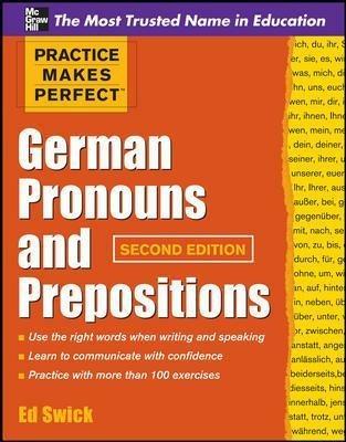 Practice Makes Perfect German Pronouns and Prepositions, Second Edition - Ed Swick - cover