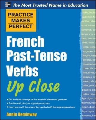 Practice Makes Perfect French Past-Tense Verbs Up Close - Annie Heminway - cover