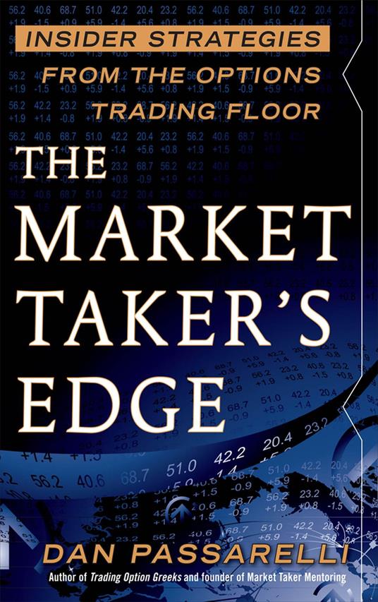 The Market Taker's Edge: Insider Strategies from the Options Trading Floor