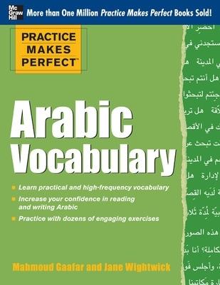 Practice Makes Perfect Arabic Vocabulary - Mahmoud Gaafar,Jane Wightwick - cover