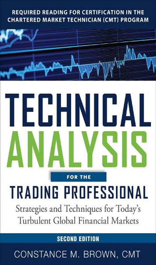 Technical Analysis for the Trading Professional, Second Edition: Strategies and Techniques for Today"s Turbulent Global Financial Markets