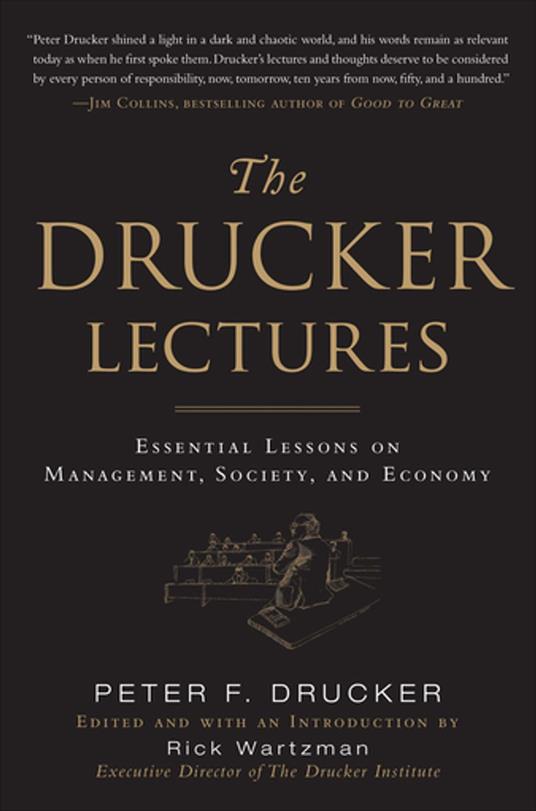 The Drucker Lectures: Essential Lessons on Management, Society and Economy