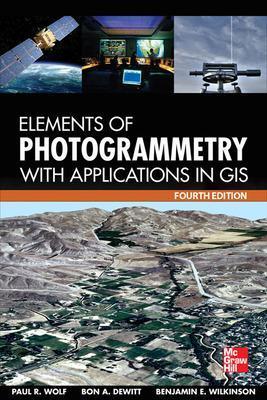 Elements of Photogrammetry with Application in GIS, Fourth Edition - Paul Wolf,Bon DeWitt,Benjamin Wilkinson - cover