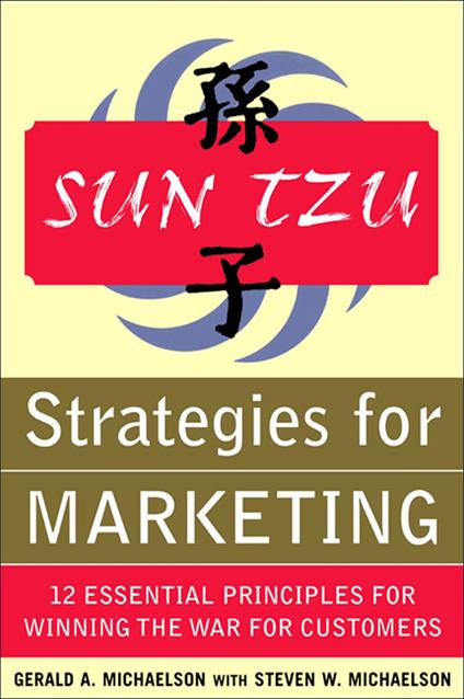 Sun Tzu Strategies for Marketing: 12 Essential Principles for Winning the War for Customers