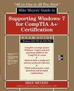 Mike Meyers' Guide to Supporting Windows 7 for CompTIA A+ Certification (Exams 701 & 702)