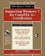 Mike Meyers' Guide to Supporting Windows 7 for CompTIA A+ Certification (Exams 701 & 702)
