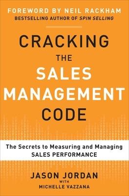 Cracking the Sales Management Code: The Secrets to Measuring and Managing Sales Performance - Jason Jordan,Michelle Vazzana - cover