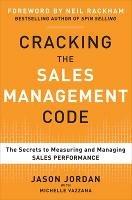 Cracking the Sales Management Code: The Secrets to Measuring and Managing Sales Performance