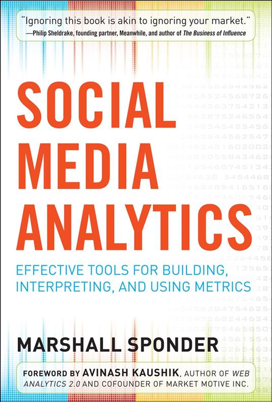 Social Media Analytics: Effective Tools for Building, Interpreting, and Using Metrics