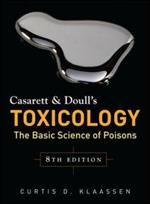 Casarett and Doull's Toxicology: The Basic Science of Poisons