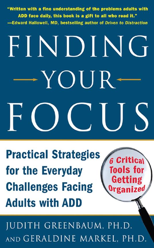 Finding Your Focus : Practical strategies for the everyday challenges facing adults with ADD: Practical strategies for the everyday challenges facing adults with ADD