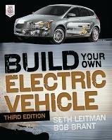 Build Your Own Electric Vehicle, Third Edition - Seth Leitman,Bob Brant - cover