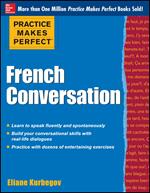 Practice Makes Perfect French Conversation