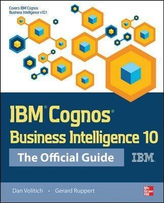 IBM Cognos Business Intelligence 10: The Official Guide - Dan Volitich,Gerard Ruppert - copertina