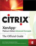 Citrix XenApp™ Platinum Edition Advanced Concepts: The Official Guide