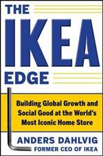 The IKEA Edge: Building Global Growth and Social Good at the World's Most Iconic Home Store